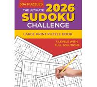 The Ultimate Sudoku Challenge: 504 Large Print Sudoku Puzzles for Adults and Seniors | Easy, Medium, Hard & Extreme Levels with Solutions (The Ultimate Puzzle Challenge Series)