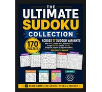 The Ultimate Sudoku Collection: 170 Puzzles Across 17 Sudoku Variants • Mini 4×4, Junior 6×6, Classic 9×9, Large 12×12, Expert 16×16, Diagonal, Hyper ... • Brain Games for Adults, Teens & Seniors