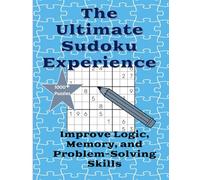 The Ultimate Sudoku Experience: Improve Logic, Memory, and Problem-Solving Skills