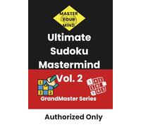 The Ultimate Sudoku Mastermind: Vol 2: The Grandmaster Challenge: 100 16X16 Extreme Puzzles for Adults & Seniors (Master Your Mind)