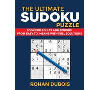 The Ultimate Sudoku Puzzles for Adults and Seniors: Soduku Puzzle Book from Easy to Insane with Full Solutions
