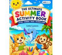 The Ultimate Summer Activity Book: Fun Learning Activities, Mazes, Tracing, Colouring, Puzzles & Brain Games for Kids Ages 4-6 | Screen-Free Summer Fun
