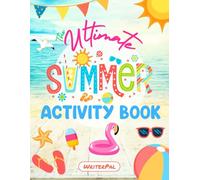 The Ultimate Summer Activity Book: Fun Summer Coloring Pages, Writing Prompts, Calendars, Bullet Journal Pages, Goal & Habit Trackers, Sudoku, Summer ... Search, Cryptogram, and More For All Ages!