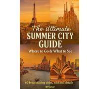 The Ultimate Summer City Guide: Where to Go & What to See