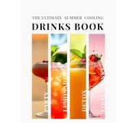 The Ultimate Summer Cooling Drinks Book: Frozen Cubes, Spa Waters, Lemonades & Cafe-Style Refreshers