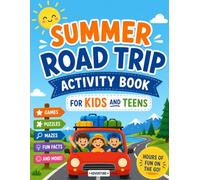 The Ultimate Summer Road Trip Activity Book For Kids And Teens: Packed with Travel Puzzles, Scavenger Hunts, Brain Games & Creative Activities for Long Car Rides