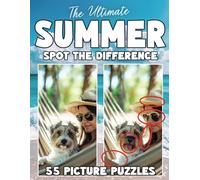 The Ultimate Summer Spot The Difference Book For Adults and Seniors: 55 Summer Picture Puzzles in Large Print (Spot the Difference for Adults : Large Print Picture Puzzles in Full Color)