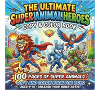 THE ULTIMATE SUPER ANIMAL HEROES: COPY AND COLOR BOOK