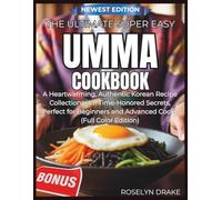 The Ultimate Super Easy Umma Cookbook: A Heartwarming, Authentic Korean Recipe Collection with Time-Honored Secrets, Perfect for Beginners and ... (THE ULTIMATE SUPER EASY COOKBOOK SERIES)
