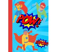 The Ultimate Superhero Journal: Embrace Your Inner Hero and Conquer the World of Imagination