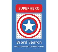 The Ultimate Superhero Word Search Puzzle Book: 55 Easy-to-Read Superhero Word Searches for Adults, Teens and Seniors | Heroes, Villains, Powers and More | 6x9 Inches, 110 Pages