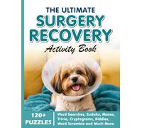 The Ultimate Surgery Recovery Activity Book: A Fun Get Well Soon Puzzle Book for Adults to Beat Boredom and Stay Positive with Word Searches, Sudoku, ... Coloring Pages (Solutions Included)
