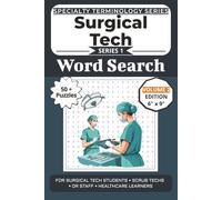 The Ultimate Surgical Tech Terminology Word Search: Puzzles for Surgical Tech Students, Scrub Techs, OR Staff, and Healthcare Learners: Volume 2 with ... Specialty Terminology Puzzle Book Series)