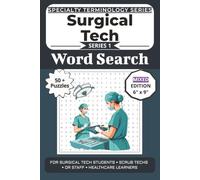 The Ultimate Surgical Tech Terminology Word Search: Puzzles for Surgical Tech Students, Scrub Techs, OR Staff, and Healthcare Learners: Word Searches, ... Specialty Terminology Puzzle Book Series)