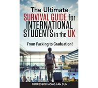 The Ultimate Survival Guide for International Students in the UK: From Packing to Graduation!