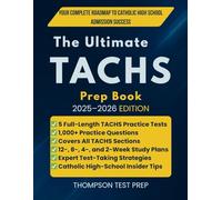 The Ultimate TACHS Prep Book: Complete Study Guide with 5 Full-Length Practice Tests, 1,000+ Practice Questions, Proven Strategies, and Step-by-Step Lessons for Catholic High School Entrance Success