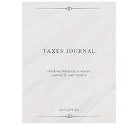 The Ultimate Tax Journal: Track, Record, and File with Confidence: Track, Record, and Prepare for Tax Season Without the Stress