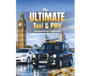The Ultimate Taxi & PHV Accounting Logbook: The Complete Ledger for Black Cab, Private Hire Operators & Rideshare Drivers | Cash, Card & App Earnings ... vs. Simplified Costs | HMRC Compliant 2026/27