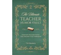 The Ultimate Teacher Humor Vault: Relatable Classroom Stories, Teacher Truths, and Laugh-Out-Loud Moments Every Educator Will Recognize (The Joke Vault Collection)