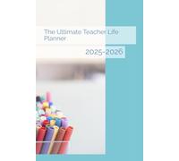 The Ultimate Teacher Life Planner: 2025-2026