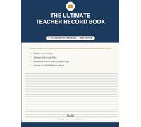 The Ultimate Teacher Record Book: All-in-One Lesson Planner, Attendance Register, Grade Book, Student Records, Behavior Tracker, Communication Log & Classroom Organizer for K-12 Teachers