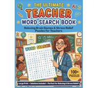 The Ultimate Teacher Word Search Book: Relaxing Brain Games and Stress Relief Puzzles for Teachers