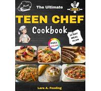 The Ultimate Teen Chef Cookbook: Full-color, step-by-step recipes with a ready-to-use meal plan, knife skills, heat control, and smart tool picks that help teens build real confidence in the kitchen