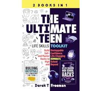The Ultimate Teen (Life Skills Toolkit): Build Unstoppable Self-Confidence and Master Life-Changing Hacks to DOMINATE High School and Beyond (Teen Sur-Thrival)