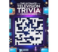 The Ultimate Television Trivia Crosswords: Challenge Your TV Knowledge Across the Decades