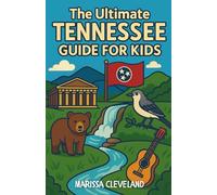 The Ultimate Tennessee Guide for Kids: A Fun Filled Chapter Book Exploring the Volunteer State for Kids Aged 8-12
