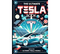The Ultimate Tesla Book: With The Ultimate Tesla Model