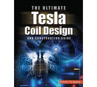 The ULTIMATE Tesla Coil Design and Construction Guide