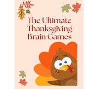 The Ultimate Thanksgiving Brain Games: Word search, Crosswords, Mazes, Math Puzzles, Sudoku and Riddles (with answers) for Kids Ages 8-10