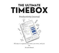 THE ULTIMATE TIMEBOX: A 180-Day Science-Based Productivity Journal - Daily Timeboxing Planner with Brain Dump, Time Blocking & Reflection for Entrepreneurs and Adults with ADHD