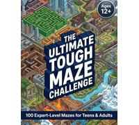 The Ultimate Tough Maze Challenge! 100 Epic Maze Puzzles for Ages 12+ | Extreme Labyrinth Challenges to Sharpen Logic, Concentration, Spatial ... 100 Expert-Level Mazes for Teens & Adults