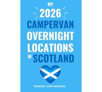 The Ultimate Touring Journal For 2026 Campervan Adventures In Scotland: - The Must Have Glove Box Accessory to capture and record your road trip overnight locations.