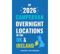 The Ultimate Touring Journal For 2026 Campervan Adventures In The UK & Ireland: - The Must Have Glove Box Accessory to capture and record your road trip overnight locations.