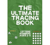 The Ultimate Tracing Book: Learn to Write Letters and Numbers with Dotted Lines, Coloring, and Tracing Activities for Ages 2-5