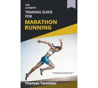 The Ultimate Training Guide for Marathon Running