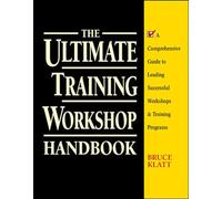 The Ultimate Training Workshop Handbook: A Comprehensive Guide to Leading Successful Workshops and Training Programs (PERSONAL FINANCE & INVESTMENT)