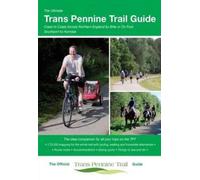 The Ultimate Trans Pennine Trail Guide : Coast to Coast Across Northern England by Bike or on Foot