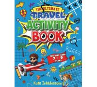 The Ultimate Travel Activity Book For Kids Aged 7-9 Years: Fun and Educational Screen-Free Puzzles, Word Searches, Number Challenges, Mazes, ... More | Ideal For Holidays and Long Journeys.
