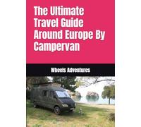 The Ultimate Travel Guide Around Europe By Campervan