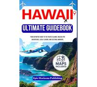 THE ULTIMATE TRAVEL GUIDE TO HAWAII: Your Definitive Guide to the Pacific Islands: Unlock Epic Adventures, Local Flavors, and Cultural Wonders. (The Aloha Travel Series)