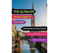 THE ULTIMATE TRAVEL GUIDE TO PAU 2025