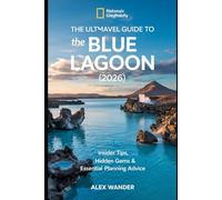 THE ULTIMATE TRAVEL GUIDE TO THE BLUE LAGOON (2026).: Insider Tips, Hidden Gems & Essential Planning Advice
