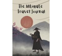 The Ultimate Travel Journal (Samurai Cover)