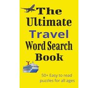 The Ultimate Travel Word Search Book: Easy to Read Puzzle Book about Travel, Vacation, Travel Essentials and More (50+puzzles, 110 pages, 6x9 inches) Gifts for Holidays, Birthdays, and Leisure Time