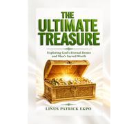 The Ultimate Treasure: Exploring God's Eternal Desire and Man's Secret Worth