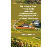 The Ultimate Trier Travel Guide 2026-2027: Top Attractions, Hidden Gems, Budget Tips, Local Experiences & Easy Itineraries for First-Time and Repeat Travelers (ULTIMATE TOURIST GUIDEBOOK)